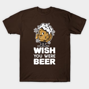 Wish You Were Beer T-Shirt